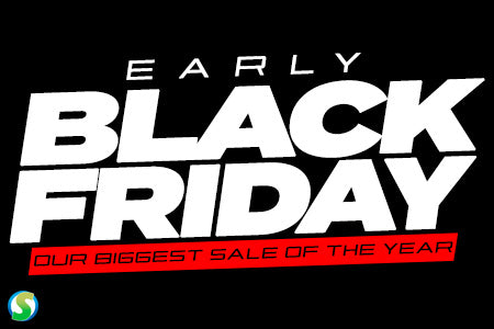 Early Black Friday - Our Biggest Sale of the Year